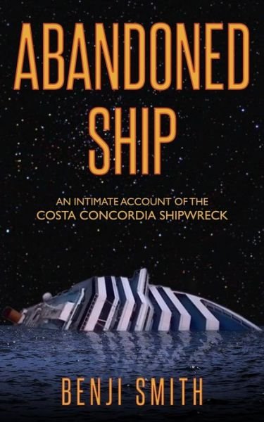 Cover for Benji Smith · Abandoned Ship: an Intimate Account of the Costa Concordia Shipwreck (Taschenbuch) (2012)