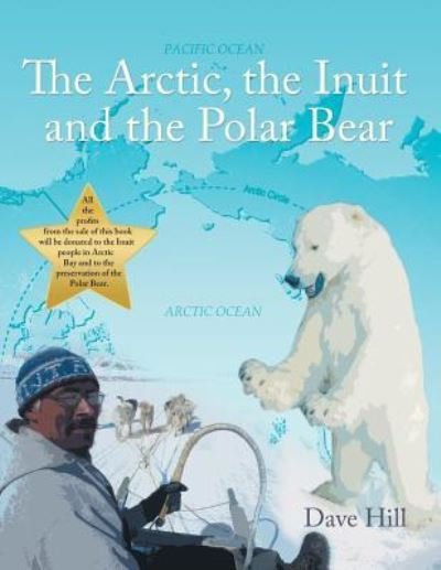 Cover for Dave Hill · The Arctic, the Inuit, and the Polar Bear (Paperback Book) (2016)