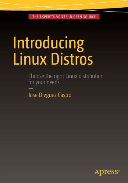 Introducing Linux Distros - Jose Dieguez Castro - Książki - APress - 9781484213933 - 11 czerwca 2016