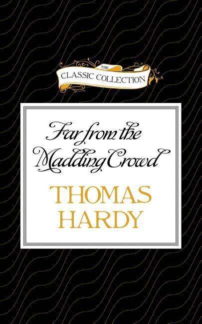 Far from the Madding Crowd - Hardy, Thomas, Defendant - Music - Classic Collection - 9781491578933 - April 14, 2015