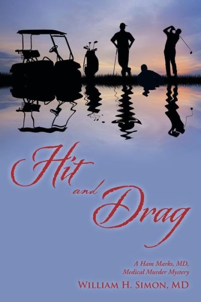 Cover for Md William H Simon · Hit and Drag: a Ham Marks, Md, Medical Murder Mystery (Paperback Book) (2015)