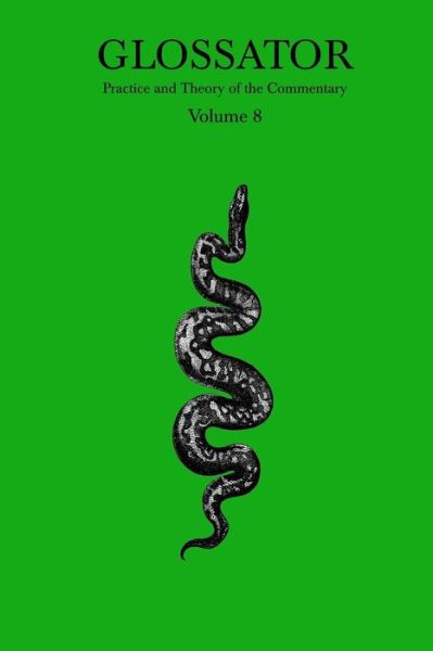 Glossator: Practice and Theory of the Commentary - Michael Cisco - Books - Createspace - 9781493673933 - November 3, 2013