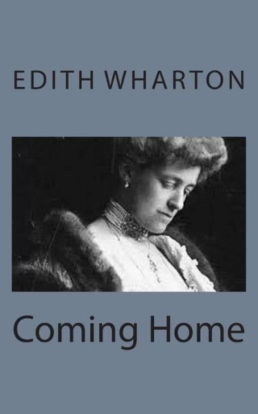 Coming Home - Edith Wharton - Kirjat - Createspace - 9781497563933 - sunnuntai 6. huhtikuuta 2014