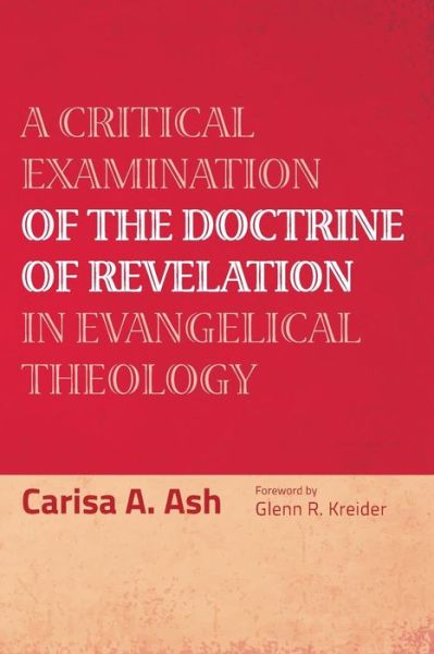 Cover for Carisa a Ash · A Critical Examination of the Doctrine of Revelation in Evangelical Theology (Paperback Book) (2015)