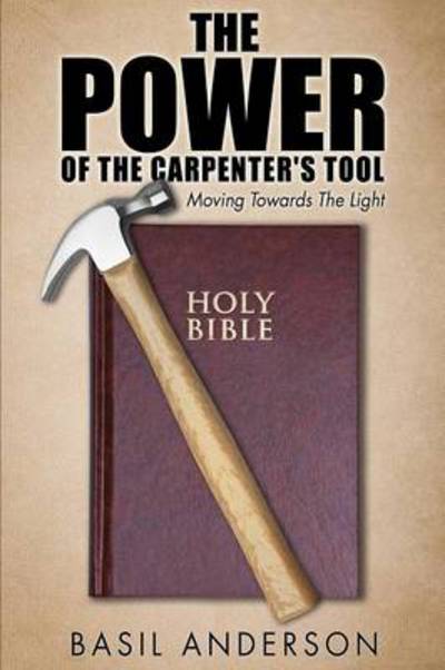 Cover for Basil Anderson · The Power of the Carpenter's Tool (Paperback Book) (2014)