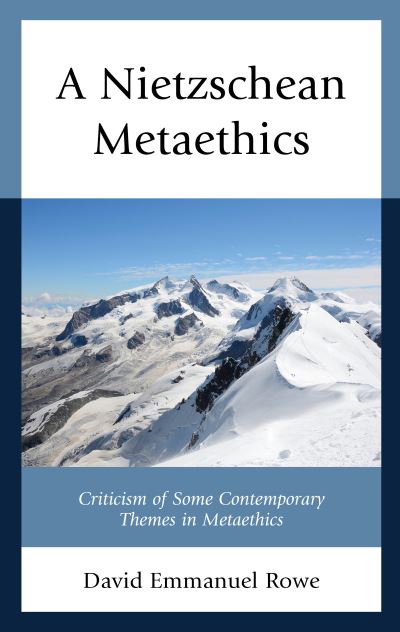 Cover for Rowe, David Emmanuel, Deakin University · A Nietzschean Metaethics: Criticism of Some Contemporary Themes in Metaethics (Hardcover Book) (2019)