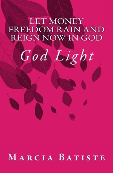 Cover for Marcia Batiste · Let Money Freedom Rain and Reign Now in God (Paperback Book) (2014)