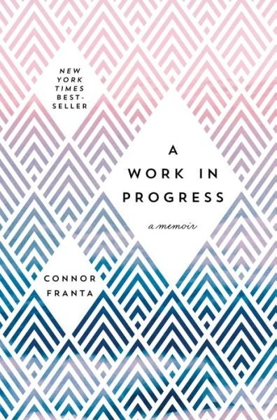 Cover for Connor Franta · A Work in Progress: a Memoir (Hardcover Book) (2016)
