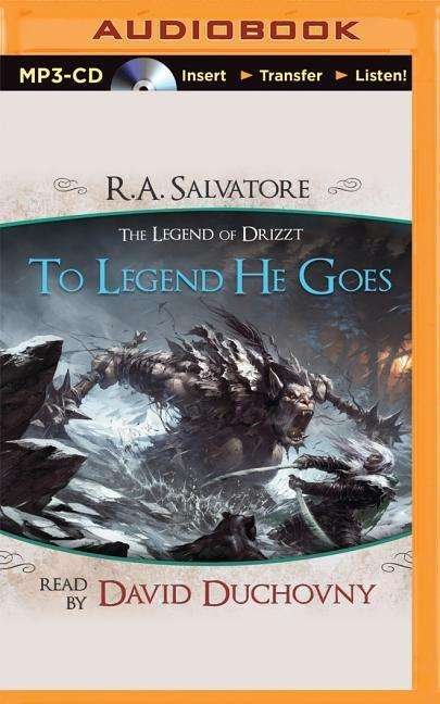 Cover for R a Salvatore · To Legend He Goes: a Tale from the Legend of Drizzt (MP3-CD) (2015)