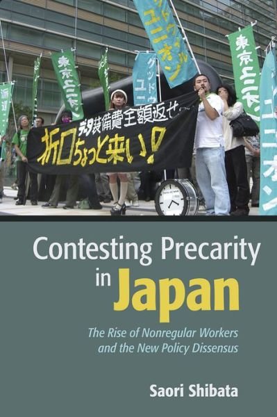 Cover for Saori Shibata · Contesting Precarity in Japan: The Rise of Nonregular Workers and the New Policy Dissensus (Pocketbok) (2020)