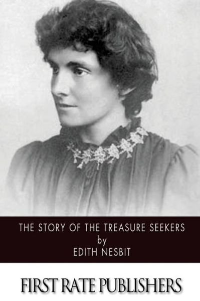 The Story of the Treasure Seekers - Edith Nesbit - Książki - Createspace - 9781503112933 - 6 listopada 2014