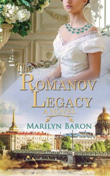 The Romanov Legacy - Marilyn Baron - Książki - Wild Rose Press - 9781509235933 - 14 czerwca 2021