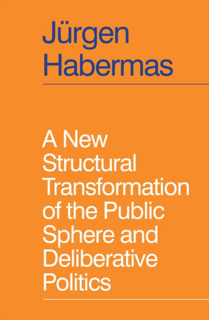 Cover for Jurgen Habermas · A New Structural Transformation of the Public Sphere and Deliberative Politics (Inbunden Bok) (2023)