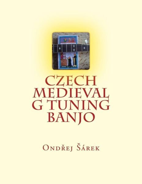 Cover for Ondrej Sarek · Czech Medieval G Tuning Banjo (Paperback Book) (2015)