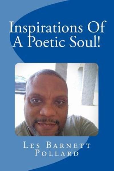 Cover for Les Barnett Pollard · Inspirations Of A Poetic Soul! (Pocketbok) (2015)
