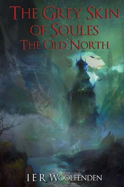 Cover for I er Woolfenden · The Grey Skin of Soules: Book Two: the Old North (Paperback Bog) (2015)