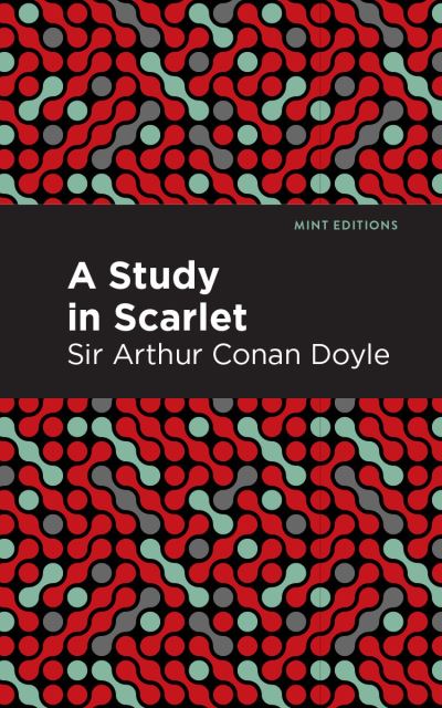 Cover for Doyle, Arthur Conan, Sir · A Study in Scarlet - Mint Editions (Paperback Book) (2021)