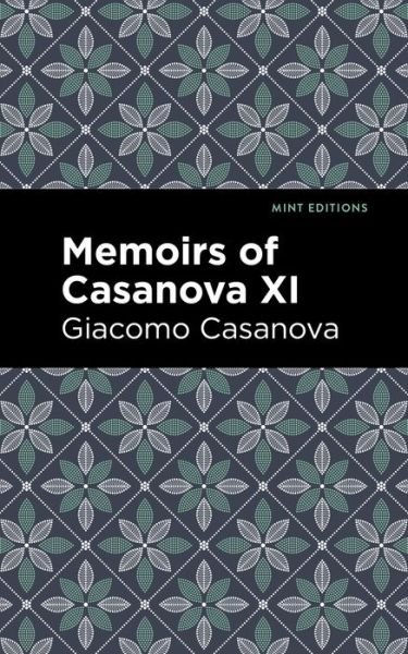 Memoirs of Casanova Volume XI - Mint Editions - Giacomo Casanova - Books - Graphic Arts Books - 9781513281933 - August 19, 2021