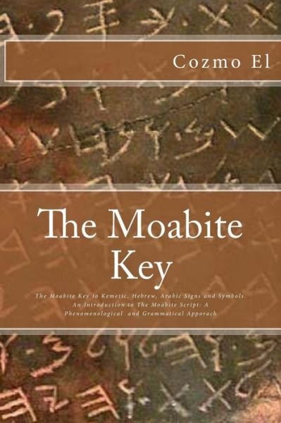 Cover for Cozmo El · The Moabite Key: Introduction to the Moabite Script: a Phenomenological and Grammatical Apporach (Paperback Book) (2015)