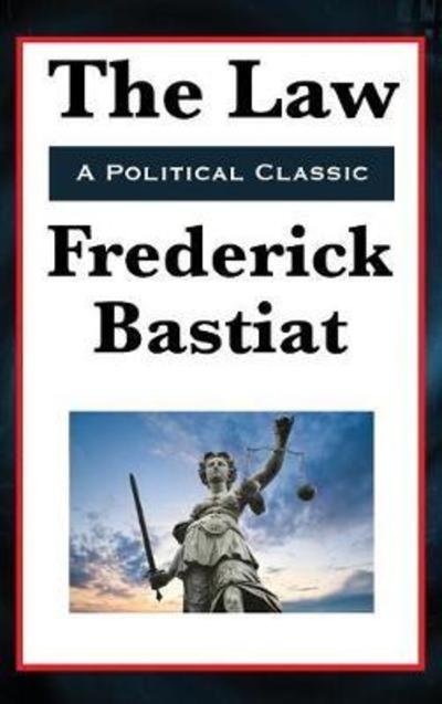Cover for Frederic Bastiat · The Law (Innbunden bok) (2018)