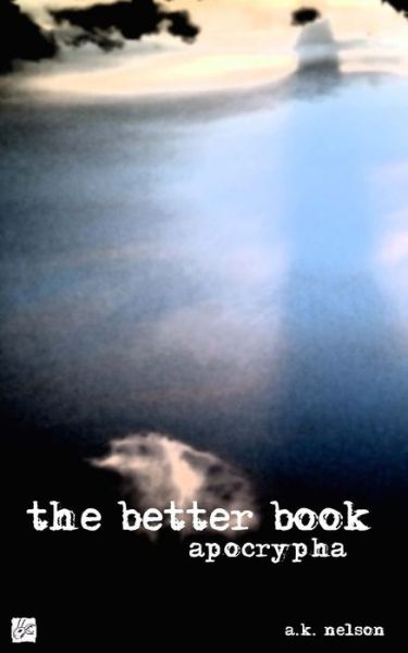 Cover for A K Nelson · The Better Book (Paperback Book) (2016)