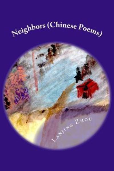 Neighbors - Lanjing Zhou - Books - Createspace Independent Publishing Platf - 9781519487933 - November 2, 2015