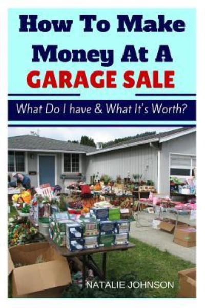 Cover for Naalie Johnson · How To Make Money At A Garage Sale (Paperback Bog) (2016)