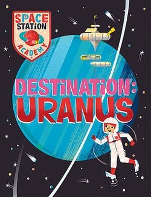 Cover for Sally Spray · Space Station Academy: Destination Uranus - Space Station Academy (Paperback Book) (2024)