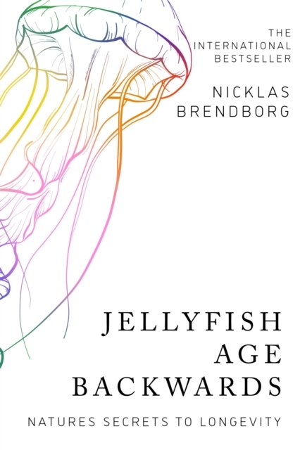 Jellyfish Age Backwards: Nature's Secrets to Longevity - Nicklas Brendborg - Bøger - Hodder & Stoughton - 9781529387933 - 16. februar 2023