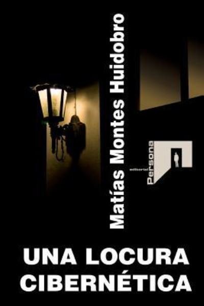 Cover for Matias Montes Huidobro · Una locura cibernetica (Paperback Book) (2016)