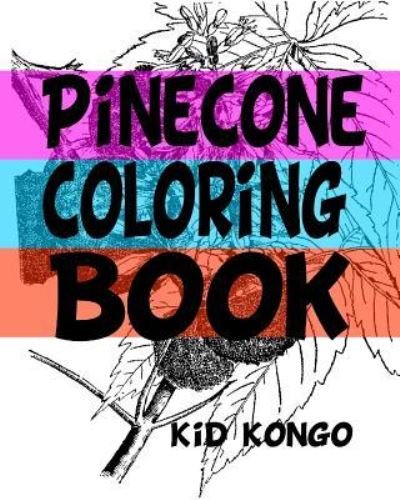 Cover for Kid Kongo · Pinecone Coloring Book (Paperback Book) (2016)