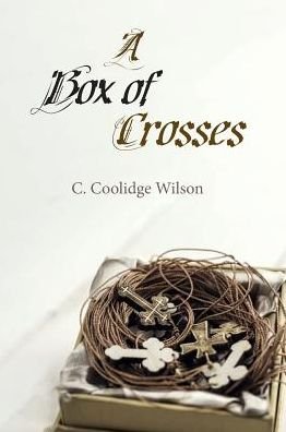 Cover for C Coolidge Wilson · A Box of Crosses (Innbunden bok) (2018)