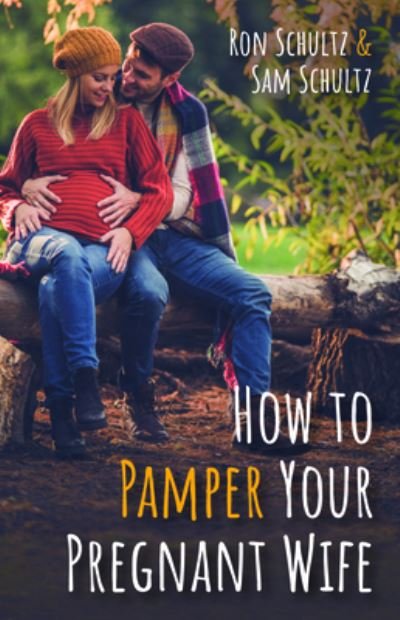 Cover for Ron Schultz · How to Pamper Your Pregnant Wife (Pocketbok) (2020)