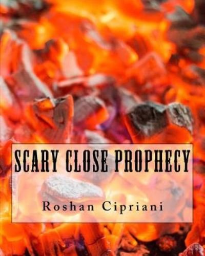 Cover for Roshan Cipriani · Scary Close Prophecy (Paperback Book) (2016)