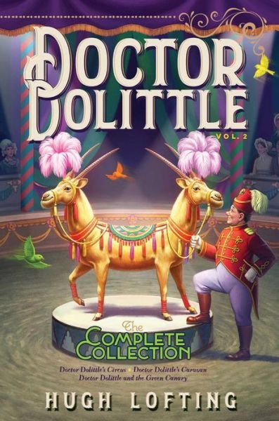 Doctor Dolittle The Complete Collection, Vol. 2: Doctor Dolittle's Circus; Doctor Dolittle's Caravan; Doctor Dolittle and the Green Canary - Doctor Dolittle The Complete Collection - Hugh Lofting - Kirjat - Aladdin - 9781534448933 - tiistai 12. marraskuuta 2019