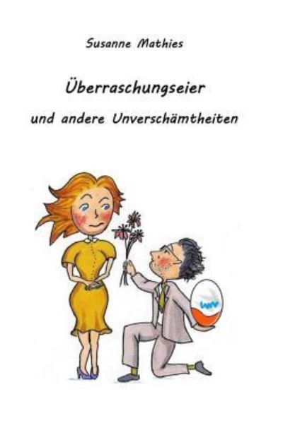 Cover for Susanne Mathies · Überraschungseier und andere Unverschämtheiten (Paperback Book) (2016)