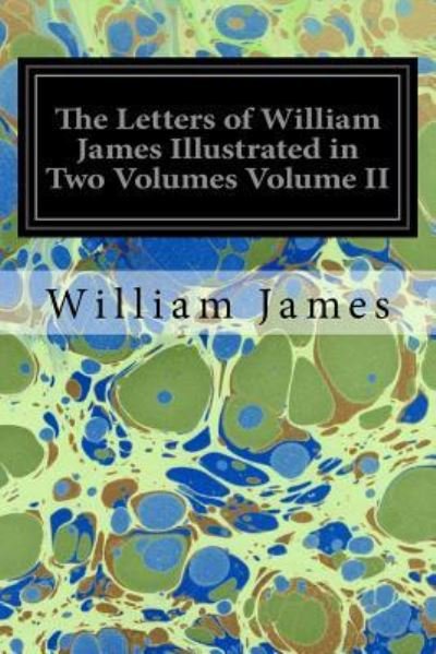 Cover for William James · The Letters of William James Illustrated in Two Volumes Volume II (Paperback Bog) (2016)
