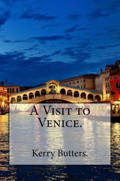 Cover for Kerry Butters · A Visit to Venice. (Paperback Book) (2016)