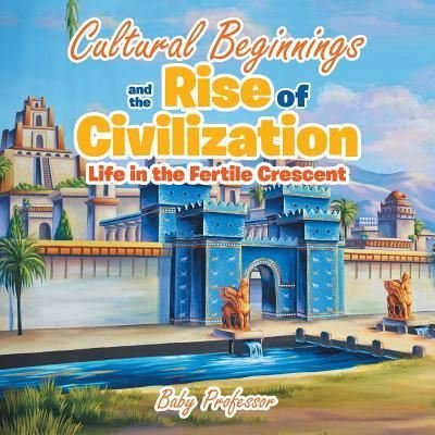 Cover for Baby Professor · Cultural Beginnings and the Rise of Civilization (Paperback Book) (2017)