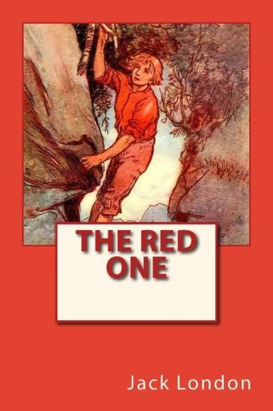 The Red One - Jack London - Books - Createspace Independent Publishing Platf - 9781542847933 - January 30, 2017