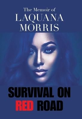 Cover for Laquana Morris · The Memoir of Laquana Morris: Survival on Red Road (Innbunden bok) (2021)