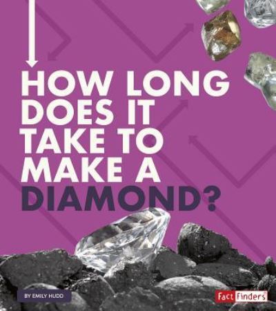 Cover for Emily Hudd · How Long Does It Take to Make a Diamond? (Book) (2019)