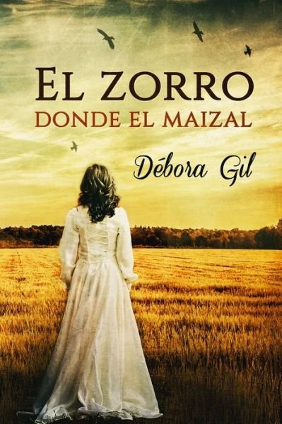 Cover for Debora Gil · El zorro donde el maizal (Taschenbuch) (2017)