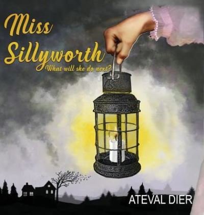 Cover for Ateval Dier · Miss Sillyworth (Innbunden bok) (2018)