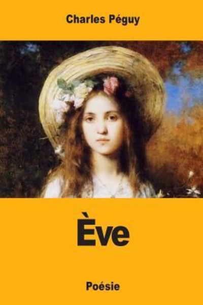 Eve - Charles Peguy - Książki - Createspace Independent Publishing Platf - 9781546315933 - 26 kwietnia 2017