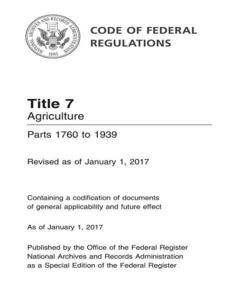 Cover for Office of the Federal Register (U S ) · Code of Federal Regulations Title 7 Agriculture Parts 1760 to 1939 Revised as of January 1, 2017 (Taschenbuch) (2017)