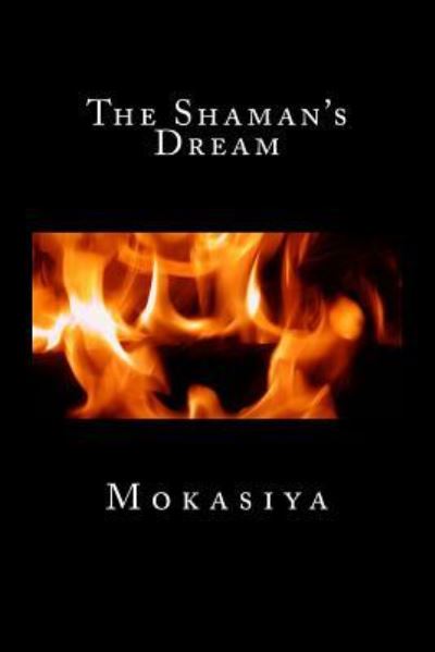 Cover for Mokasiya · The Shaman's Dream (Paperback Book) (2017)