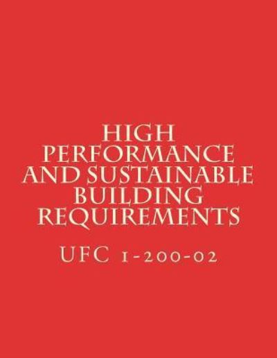 High Performance and Sustainable Building Requirements - Department of Defense - Libros - Createspace Independent Publishing Platf - 9781548803933 - 1 de diciembre de 2016