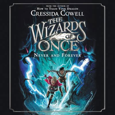 The Wizards of Once: Never and Forever - Cressida Cowell - Lydbok - Hachette Audio - 9781549158933 - 25. mai 2021