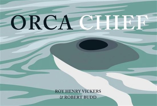 Cover for Robert Budd · Orca Chief (Hardcover Book) (2015)